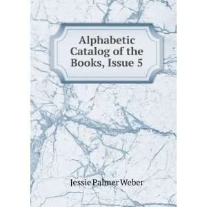   Catalog of the Books, Issue 5 Jessie Palmer Weber  Books