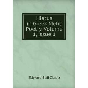  Hiatus in Greek Melic Poetry, Volume 1,Â issue 1 Edward 