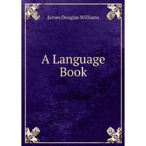 A Language Book James Douglas Williams Books