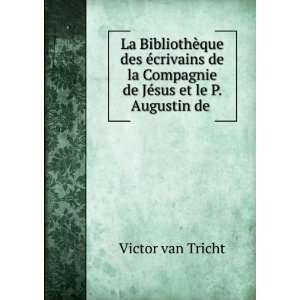   Compagnie de JÃ©sus et le P. Augustin de . Victor van Tricht Books