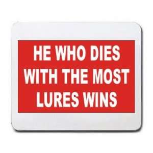  HE WHO DIES WITH THE MOST LURES WINS Mousepad Office 