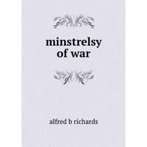  minstrelsy of war alfred b richards Books