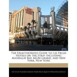  Guide to Las Vegas Hotels on the Strip: Including Mandalay Bay, MGM 