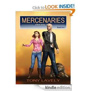 Mercenaries A Love Story Book One Tony Lavely, Les Petersen  