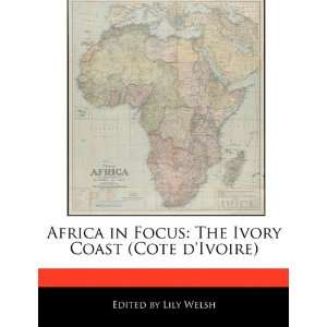 Africa in Focus The Ivory Coast (Cote dIvoire 