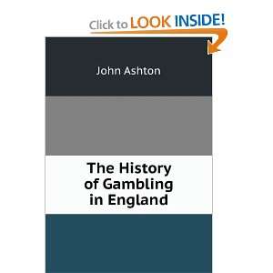  The History of Gambling in England John Ashton Books
