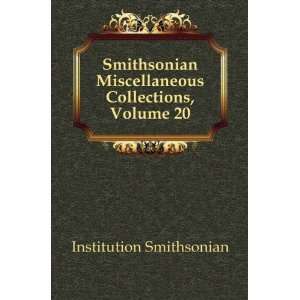  Smithsonian Miscellaneous Collections, Volume 20 