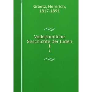   Geschichte der Juden. 1 Heinrich, 1817 1891 Graetz Books