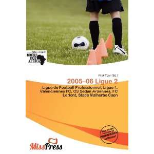  2005 06 Ligue 2 (9786137095423) Niek Yoan Books
