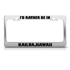 Rather Be In Kailua Hawaii license plate frame Stainless Metal Tag 