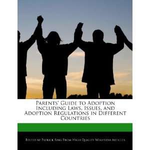  Parents Guide to Adoption Including Laws, Issues, and Adoption 