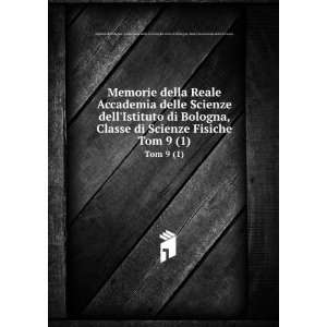 di Bologna, Classe di Scienze Fisiche. Tom 9 (1) Istituto di Bologna 