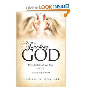  Touching God How to Heal Your Deepest Hurts & How to 