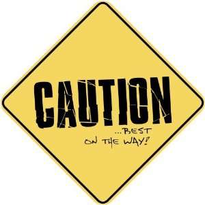   CAUTION  BEST ON THE WAY  CROSSING SIGN