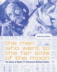 The Man Who Went to the Far Side of the Moon The Story of Apollo 11 
