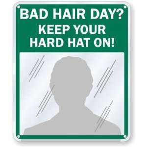  Bad Hair Day? Keep Your Hard Hat On! Engineer Grade Sign 