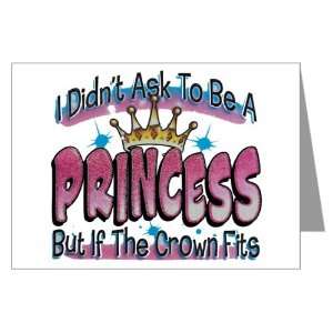  Greeting Card I Didnt Ask To Be A Princess But If The 