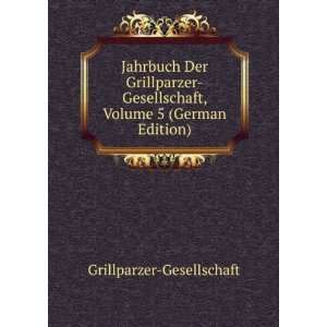  Jahrbuch Der Grillparzer Gesellschaft, Volume 5 (German 