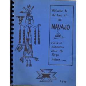  To The Land Of The Navajo  A Book Of Information About The Navajo 