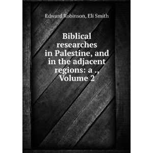  Biblical Researches in Palestine, and in the Adjacent 