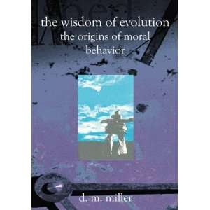    The Origins of Moral Behavior (9781588981387) D. M. Miller Books