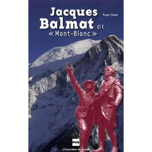  Jacques Balmat dit (French Edition) (9782706115189) Roger 