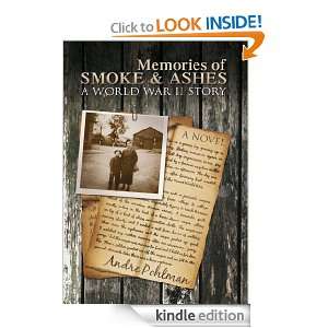 Memories of Smoke & AshesA World War II Story Andre Pohlman  