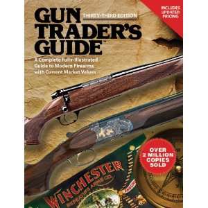  Gun Traders Guide A Complete, Fully Illustrated Guide to 