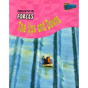  Forces The Ups and Downs (Science in Your Life) The Ups 
