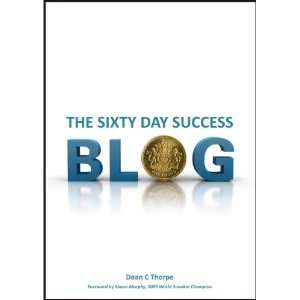  Sixty Day Success Blog (9781852525910) Dean Thorpe Books