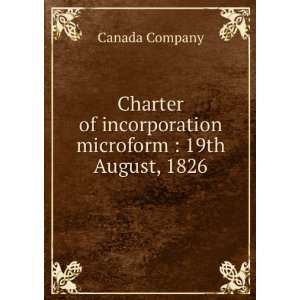   of incorporation microform  19th August, 1826 Canada Company Books
