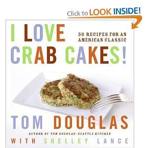  I Love Crab Cakes! 50 Recipes for an American Classic: Tom 