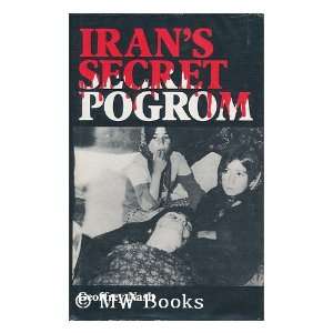  Irans secret pogrom  the conspiracy to wipe out the Baha 