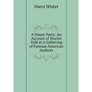   Told at a Gathering of Famous American Authors Owen Wister Books