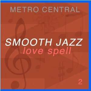  Smooth Jazz Love Spell 2: Metro Central: Music