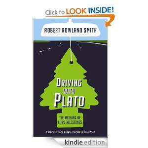 Driving With Plato The Meaning of Lifes Milestones Robert Rowland 