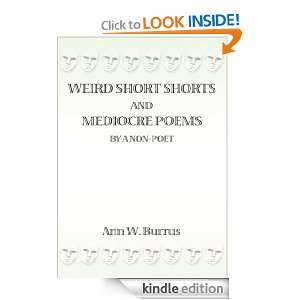 Weird Short Shorts and Mediocre Poems By a Non Poet Ann Burrus 