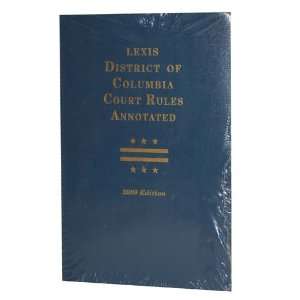  District of Columbia Court Rules Annotated (2009 Edition 