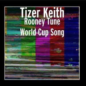  Rooney Tune World Cup Song Tizer Keith Music