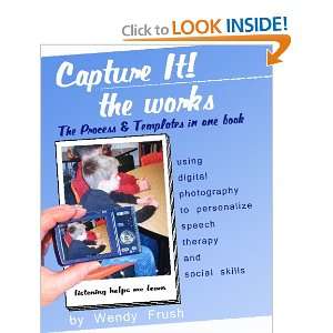  Capture It The Works Using Digital Photography To 