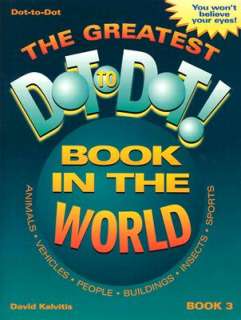 The Greatest Dot To Dot Book in the World Book 3  