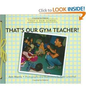  ThatS Our Gym Teacher! (9780761324034): Ann Morris, Peter 