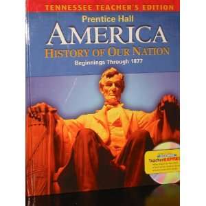 America History of our Nation. Beginnings Through 1877 TN Teachers 