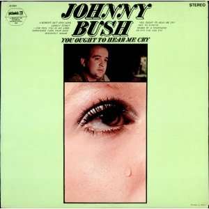 You Ought To Hear Me Cry Johnny Bush Music