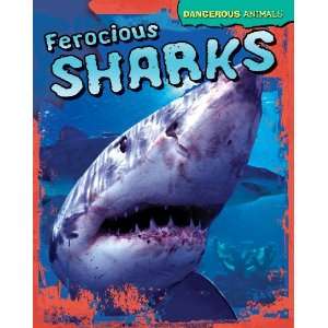  Ferocious Sharks (Dangerous Animals) (9781433940439) Tom 