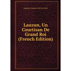  Lauzun, Un Courtisan De Grand Roi (French Edition 