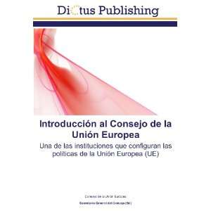   Unión Europea (UE) (Spanish Edition) (9783843337267) Consejo de la