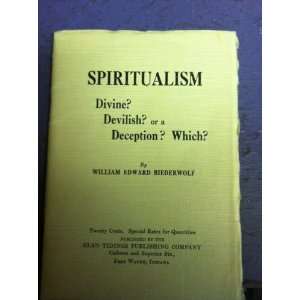  Spiritualism   Divine? Devilish? Or a Deception? Which? A 