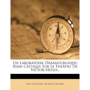 Un Laboratoire Dramaturgique: Essai Critique Sur Le Théâtre De 