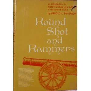  Round Shot and Rammers An Introduction to Muzzle Loading 
